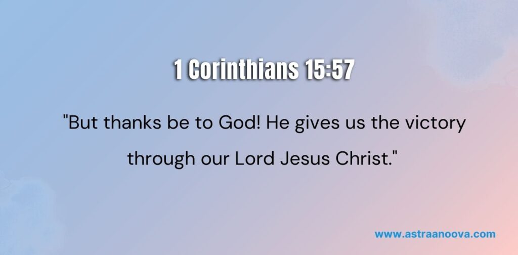 25 Bible Verses About Believing in Yourself 1 Corinthians 15:57 – God's Assurance of Victory