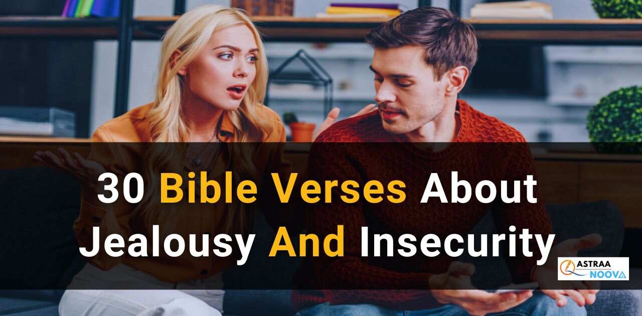 30 Bible Verses About Jealousy And Insecurity (with Related Verses)