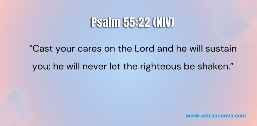 30 Positive Bible Verses for the Day Psalm 55:22 (NIV)