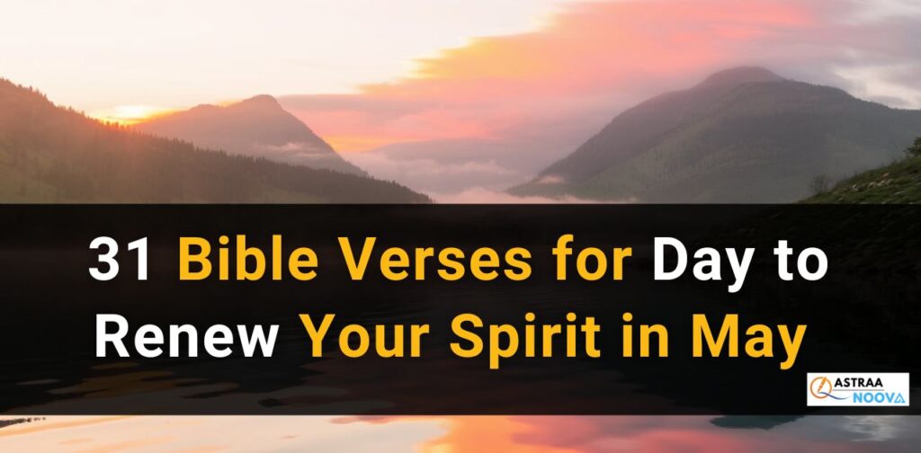 31 Bible Verses of The Day to Renew Your Spirit in May