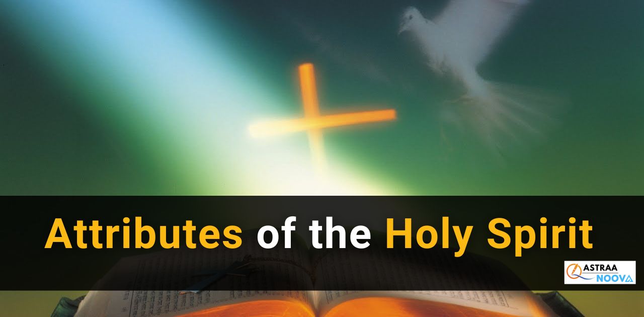 Attributes of the Holy Spirit: Understanding the Power and Presence of the Spirit in Christianity