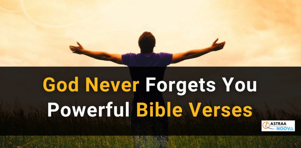 God Never Forgets You: Powerful Bible Verses of Eternal Remembrance