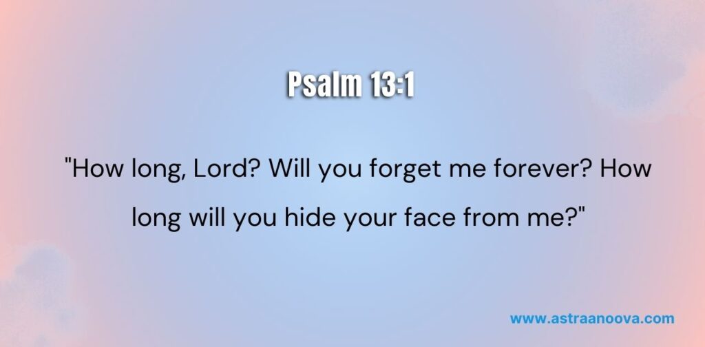 God Never Forgets You: 10 Powerful Bible Verses of Eternal Remembrance Psalm 13:1 