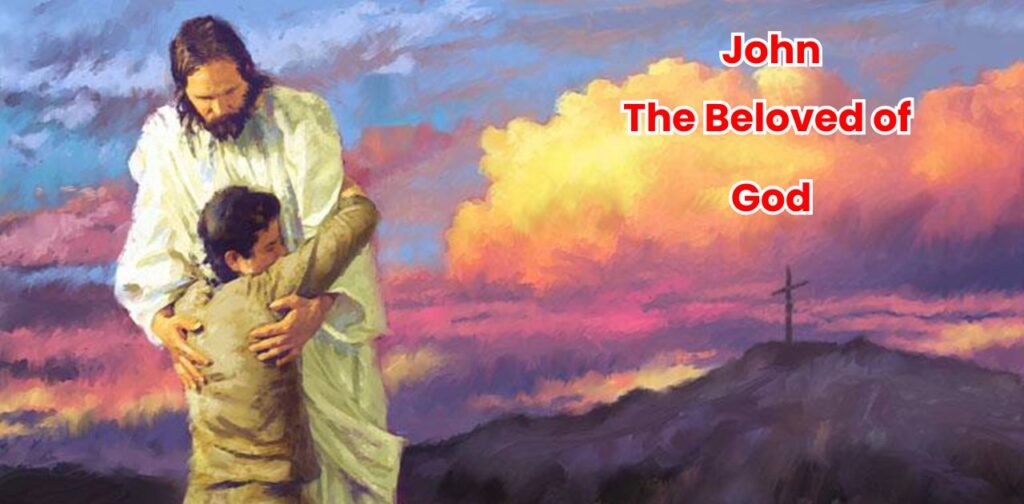 Who Saw God Physically in the Bible by John: The Beloved of God