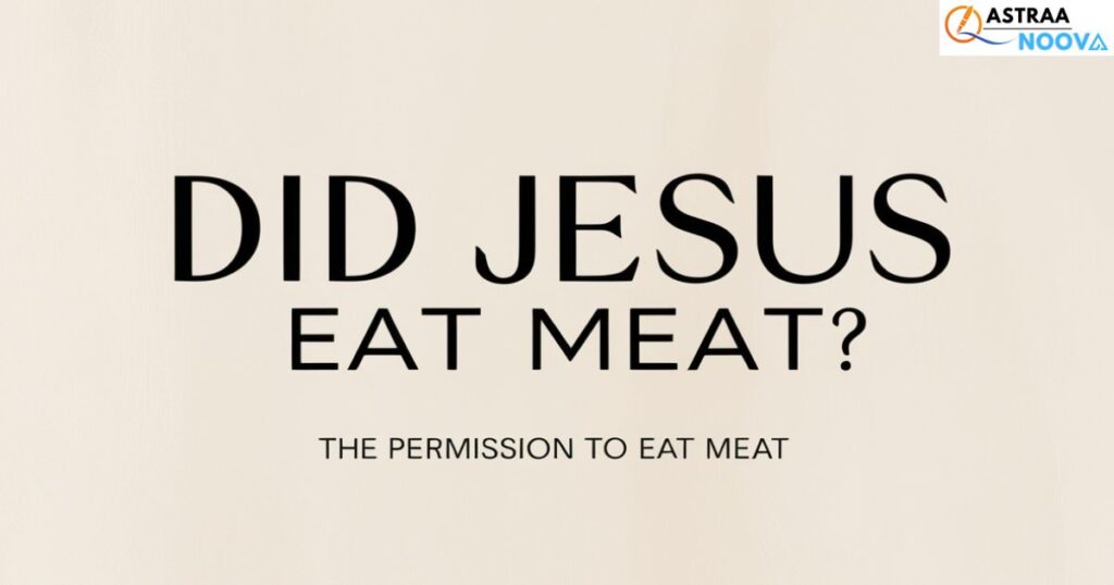 Did Jesus Eat Meat?The Permission to Eat Meat