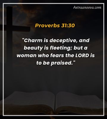 Encouraging Bible Verses for Women – Proverbs 31:30.