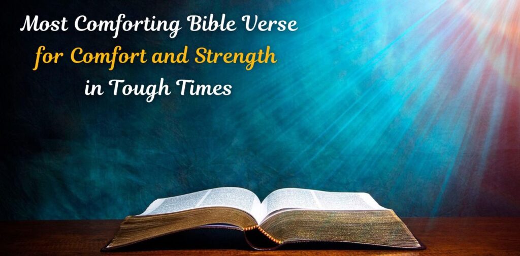 Most Comforting Bible Verse for Comfort and Strength 
in Tough Times