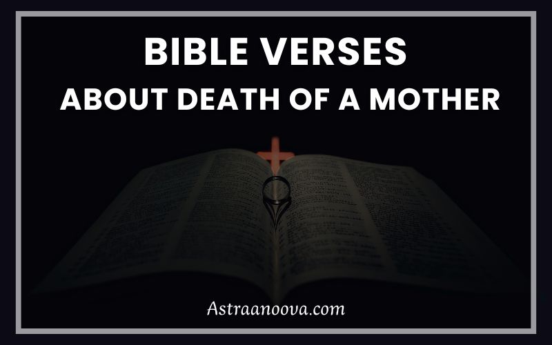 35 Bible Verses About Death Of A Mother (with Related Verses)