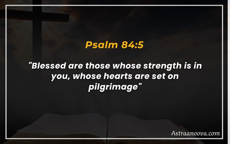 Bible Verses About Journey Psalm 84:5