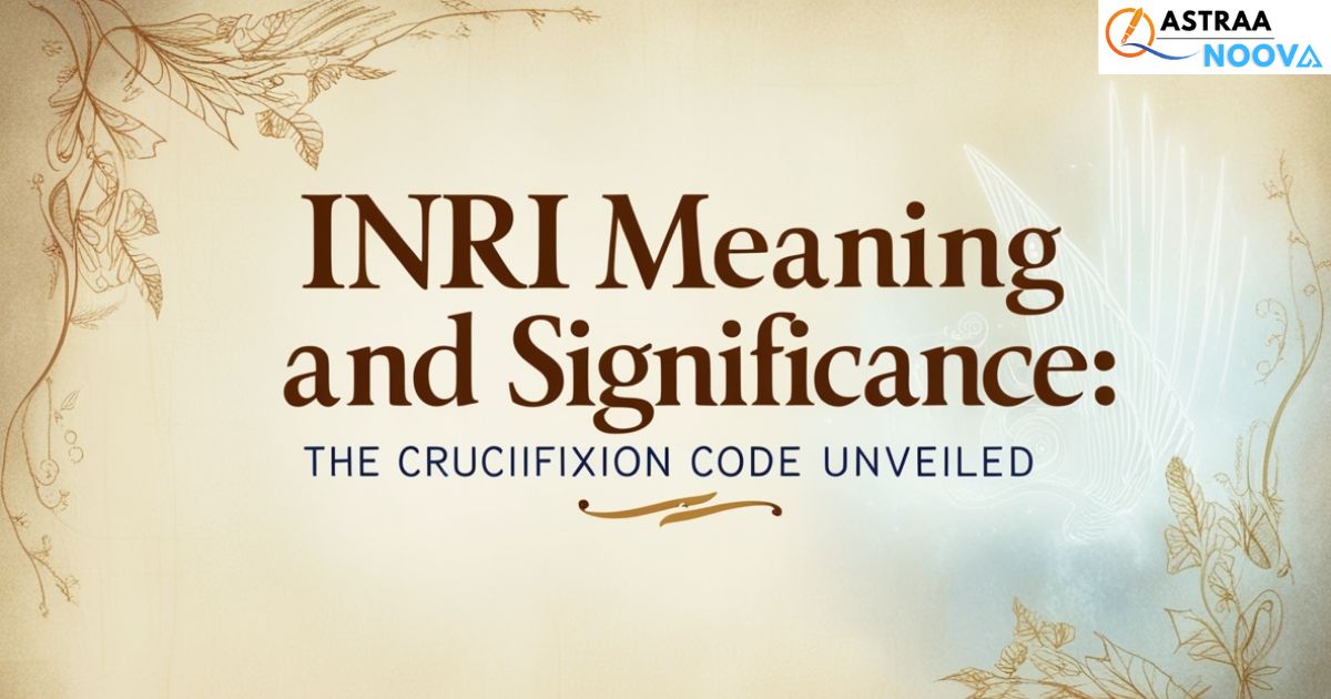 INRI Meaning and Significance: The Crucifixion Code Unveiled