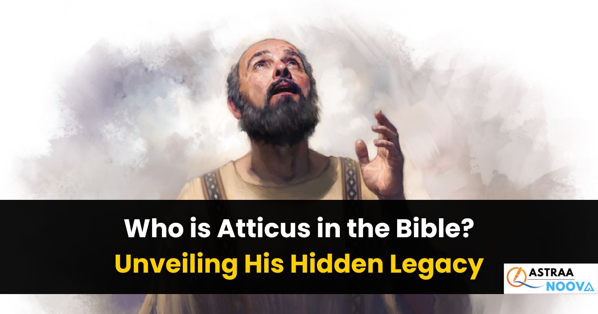 Who is Atticus in the Bible: Unveiling His Hidden Legacy